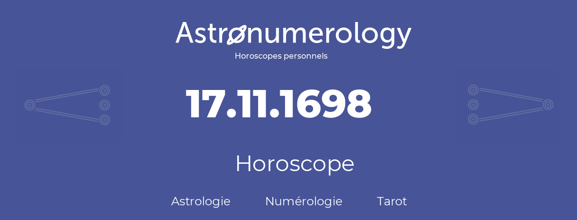 Horoscope pour anniversaire (jour de naissance): 17.11.1698 (17 Novembre 1698)