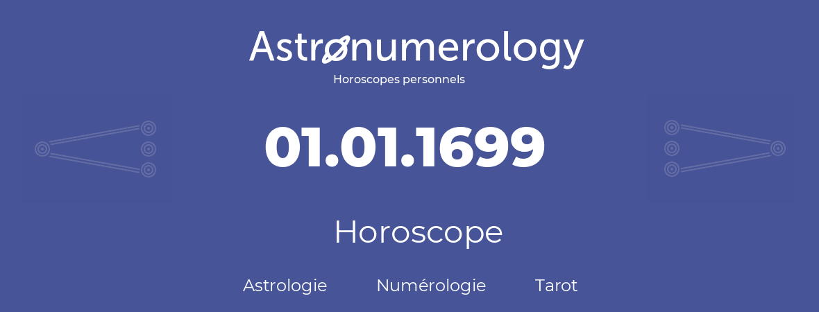 Horoscope pour anniversaire (jour de naissance): 01.01.1699 (01 Janvier 1699)