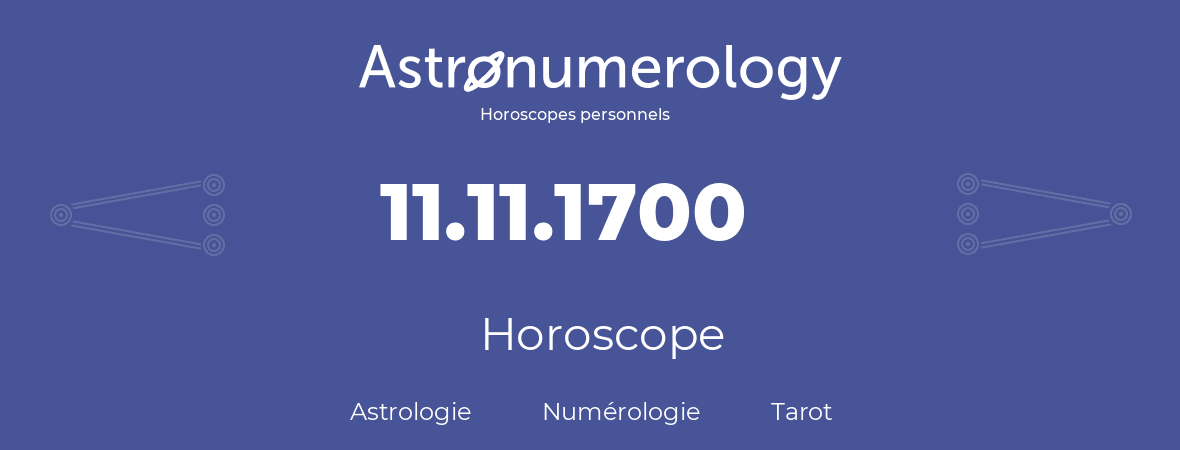 Horoscope pour anniversaire (jour de naissance): 11.11.1700 (11 Novembre 1700)