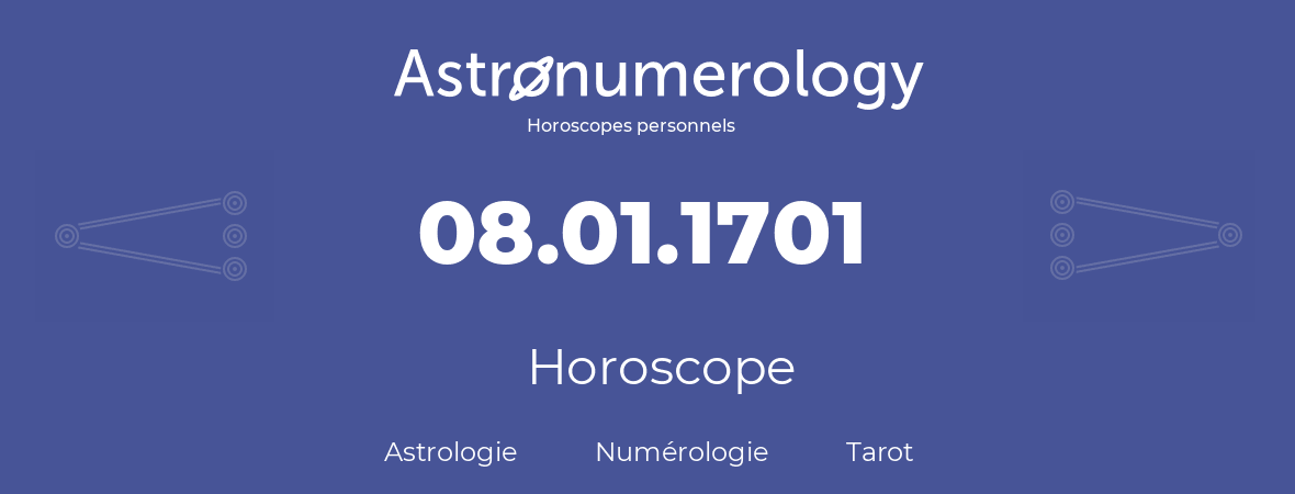Horoscope pour anniversaire (jour de naissance): 08.01.1701 (08 Janvier 1701)