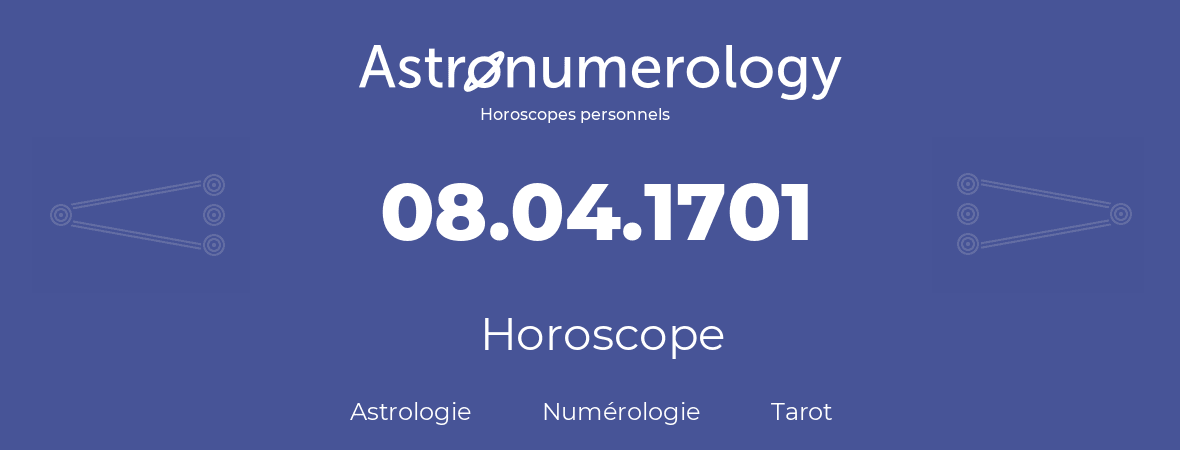 Horoscope pour anniversaire (jour de naissance): 08.04.1701 (08 Avril 1701)