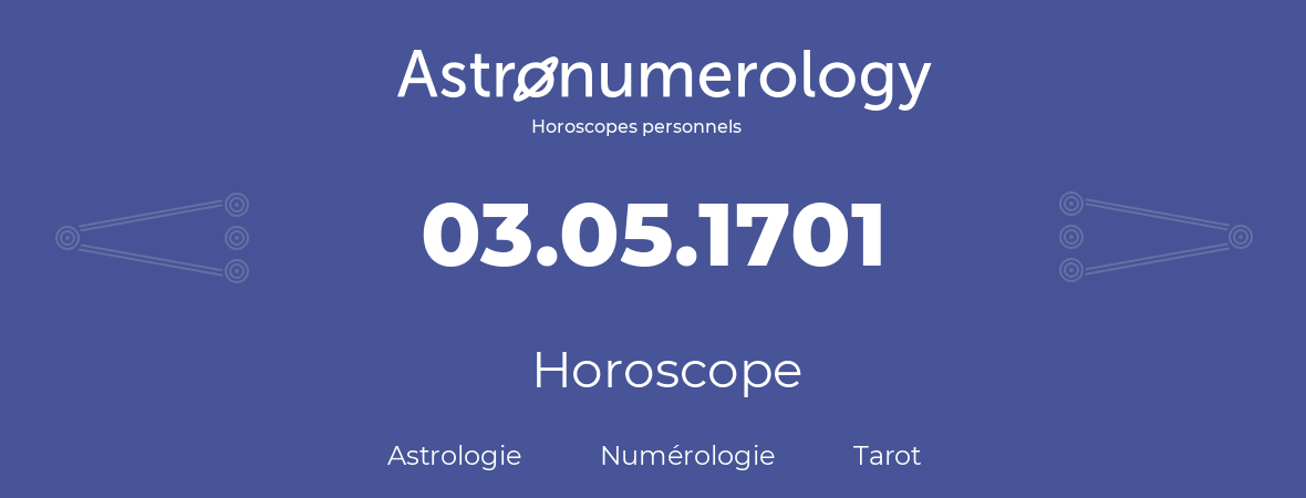 Horoscope pour anniversaire (jour de naissance): 03.05.1701 (3 Mai 1701)