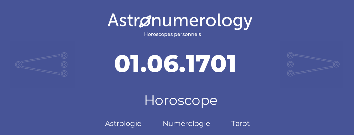 Horoscope pour anniversaire (jour de naissance): 01.06.1701 (1 Juin 1701)