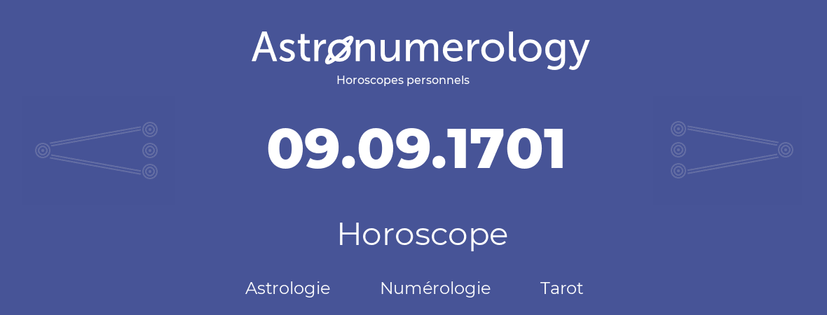 Horoscope pour anniversaire (jour de naissance): 09.09.1701 (9 Septembre 1701)