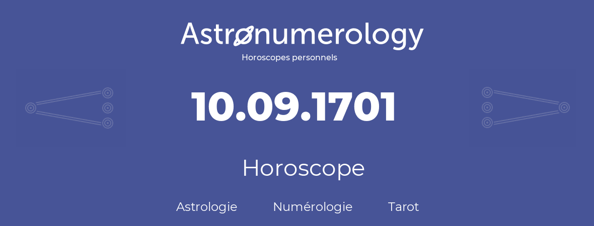 Horoscope pour anniversaire (jour de naissance): 10.09.1701 (10 Septembre 1701)