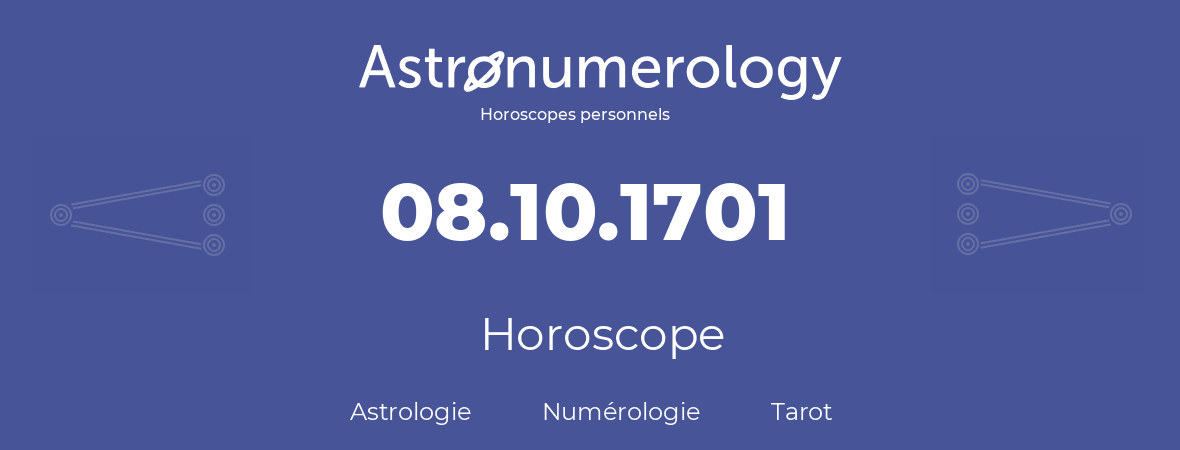 Horoscope pour anniversaire (jour de naissance): 08.10.1701 (8 Octobre 1701)