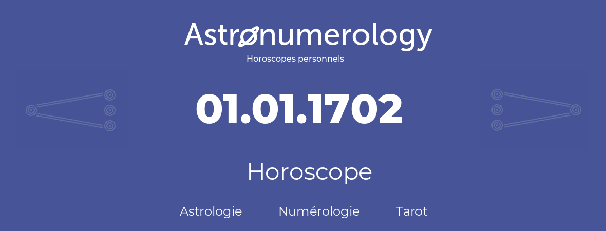 Horoscope pour anniversaire (jour de naissance): 01.01.1702 (01 Janvier 1702)