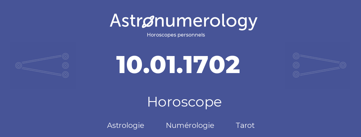 Horoscope pour anniversaire (jour de naissance): 10.01.1702 (10 Janvier 1702)