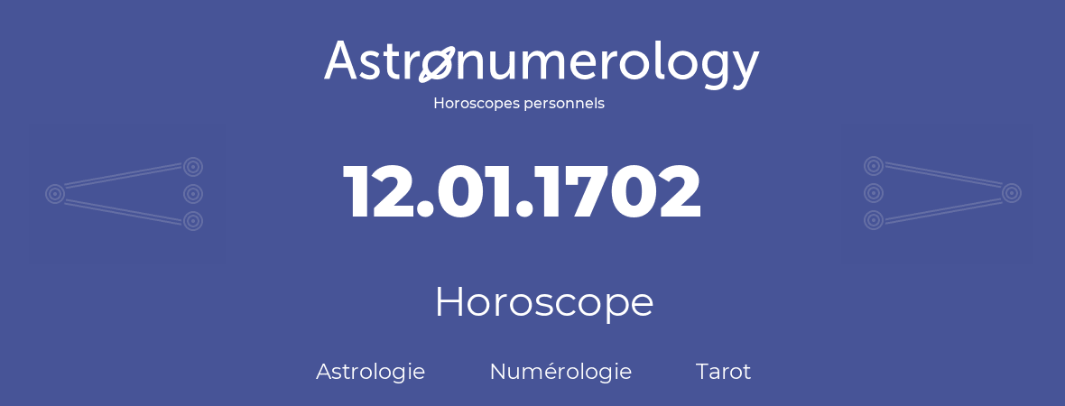 Horoscope pour anniversaire (jour de naissance): 12.01.1702 (12 Janvier 1702)