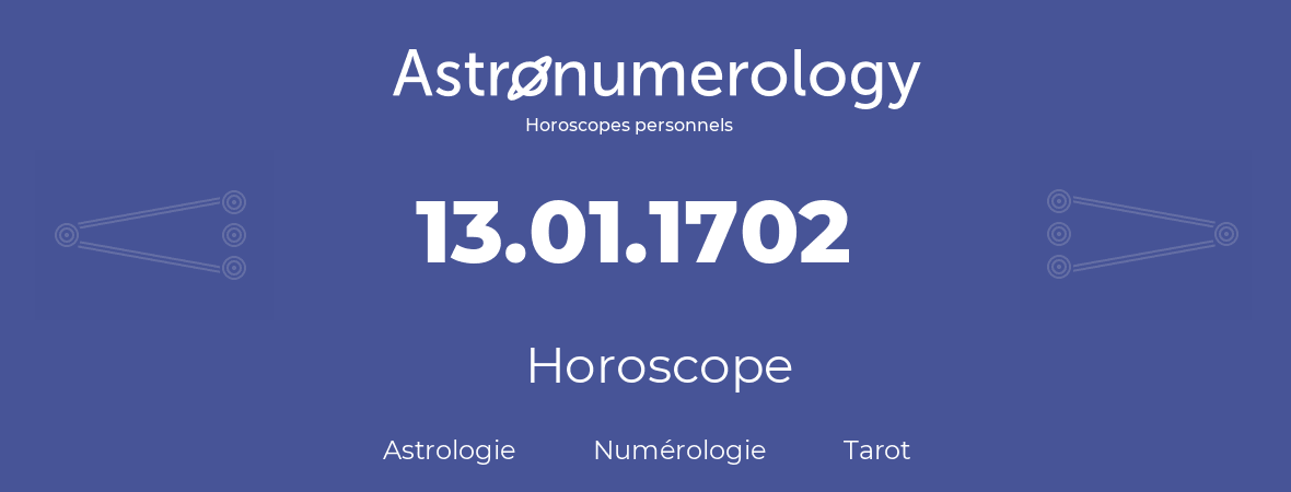 Horoscope pour anniversaire (jour de naissance): 13.01.1702 (13 Janvier 1702)