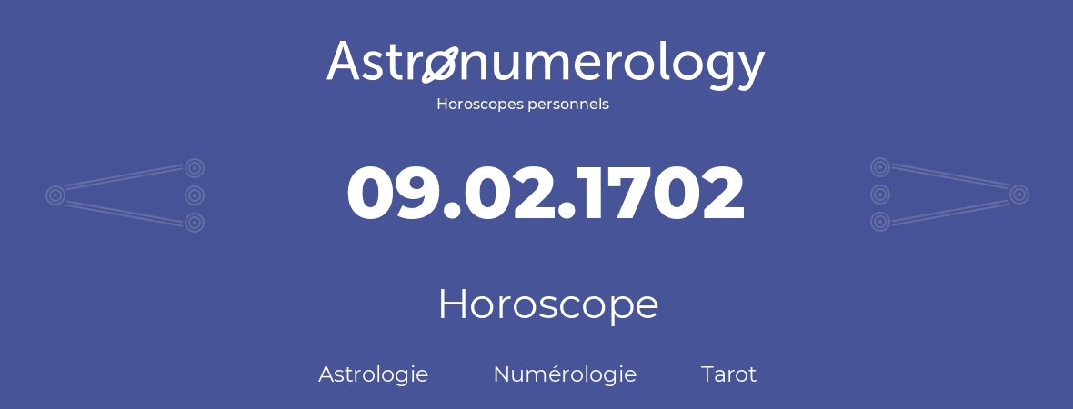 Horoscope pour anniversaire (jour de naissance): 09.02.1702 (9 Février 1702)