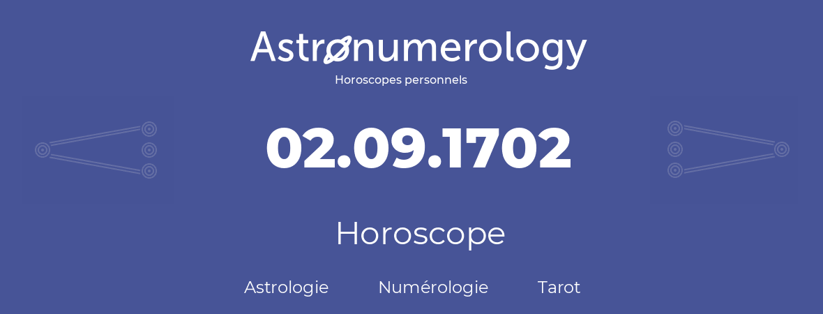 Horoscope pour anniversaire (jour de naissance): 02.09.1702 (2 Septembre 1702)