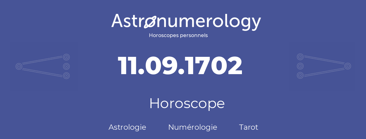 Horoscope pour anniversaire (jour de naissance): 11.09.1702 (11 Septembre 1702)