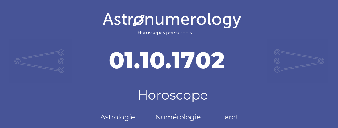 Horoscope pour anniversaire (jour de naissance): 01.10.1702 (01 Octobre 1702)