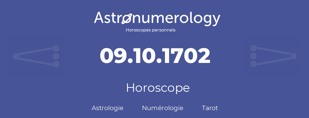 Horoscope pour anniversaire (jour de naissance): 09.10.1702 (9 Octobre 1702)