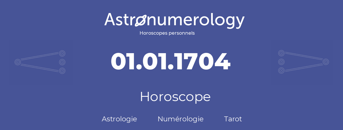 Horoscope pour anniversaire (jour de naissance): 01.01.1704 (1 Janvier 1704)
