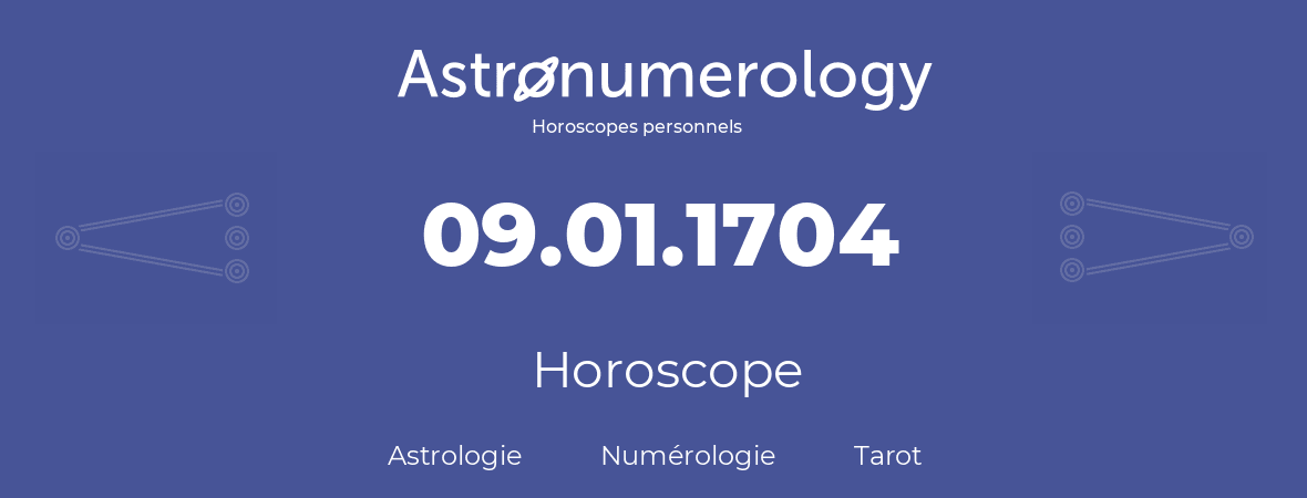 Horoscope pour anniversaire (jour de naissance): 09.01.1704 (9 Janvier 1704)