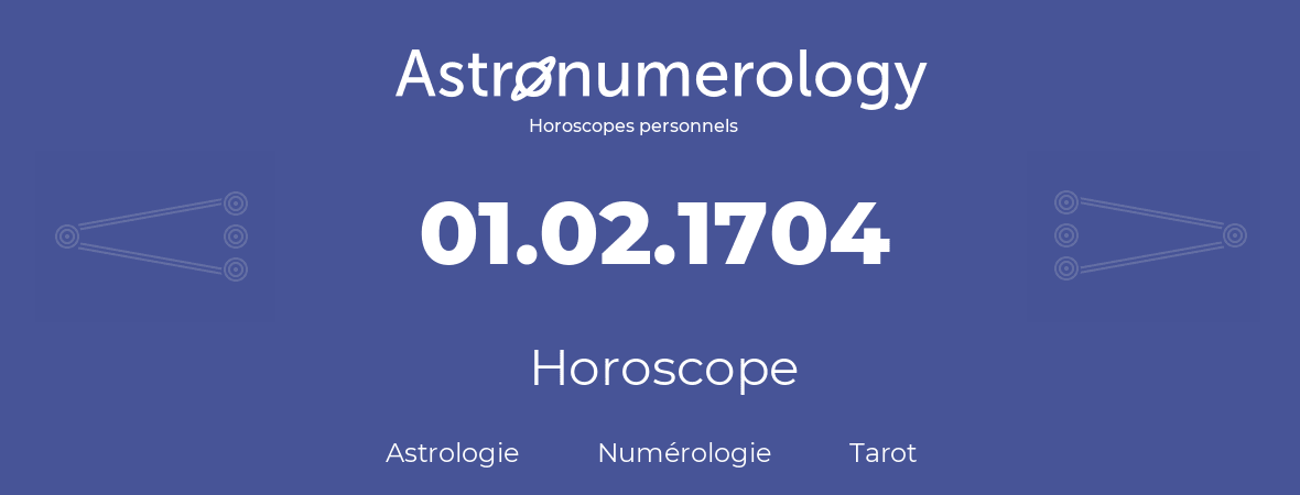 Horoscope pour anniversaire (jour de naissance): 01.02.1704 (29 Février 1704)