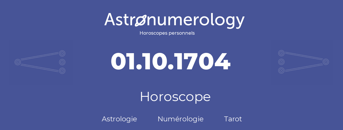 Horoscope pour anniversaire (jour de naissance): 01.10.1704 (01 Octobre 1704)
