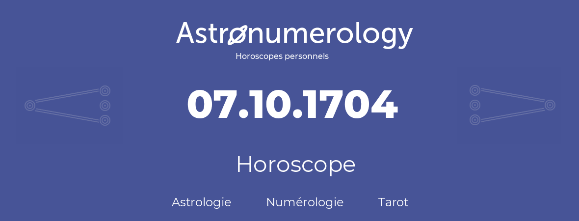 Horoscope pour anniversaire (jour de naissance): 07.10.1704 (7 Octobre 1704)