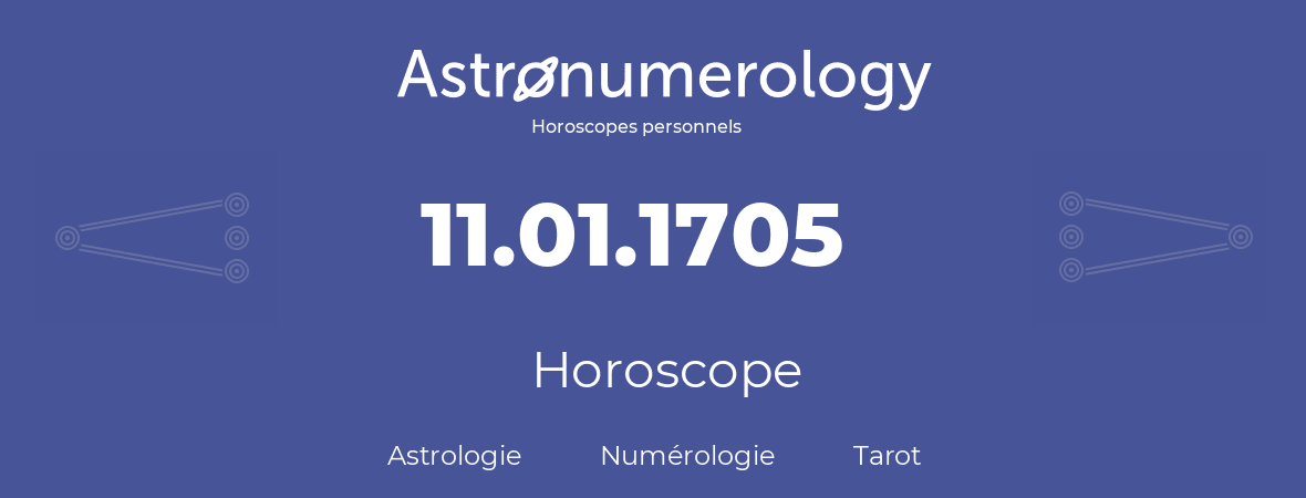 Horoscope pour anniversaire (jour de naissance): 11.01.1705 (11 Janvier 1705)