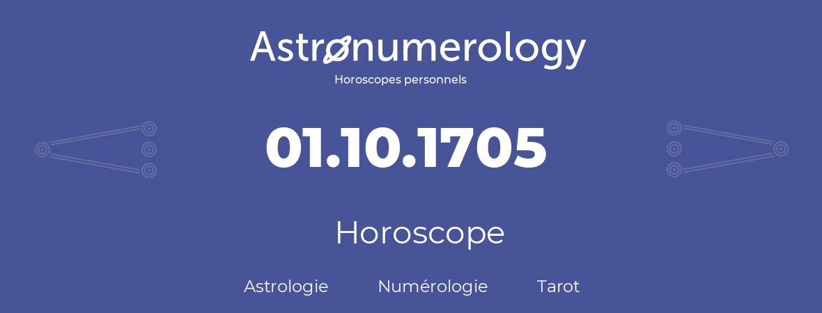 Horoscope pour anniversaire (jour de naissance): 01.10.1705 (01 Octobre 1705)
