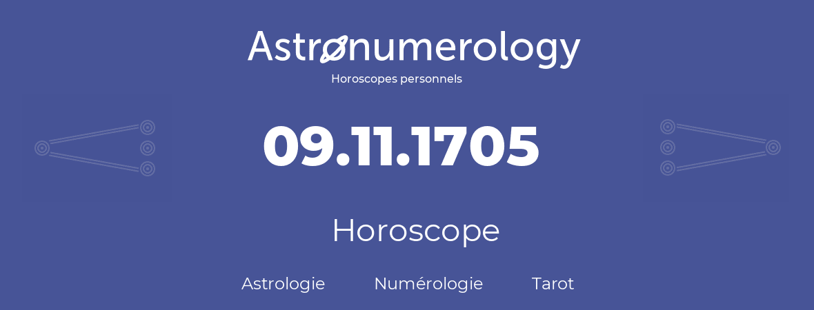 Horoscope pour anniversaire (jour de naissance): 09.11.1705 (9 Novembre 1705)