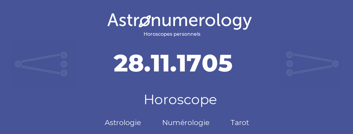 Horoscope pour anniversaire (jour de naissance): 28.11.1705 (28 Novembre 1705)