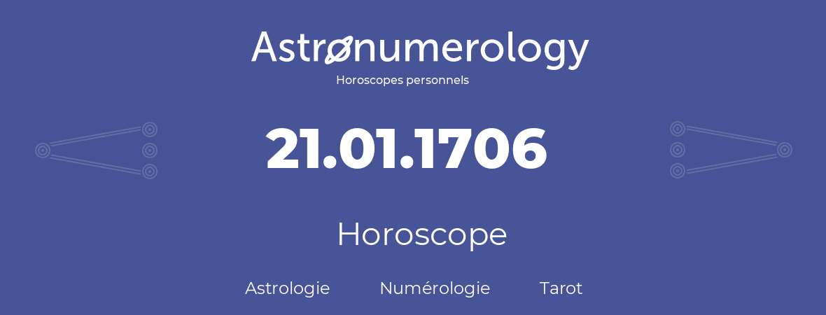 Horoscope pour anniversaire (jour de naissance): 21.01.1706 (21 Janvier 1706)