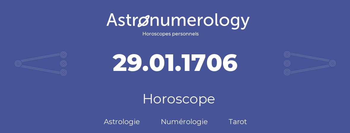 Horoscope pour anniversaire (jour de naissance): 29.01.1706 (29 Janvier 1706)