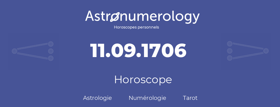 Horoscope pour anniversaire (jour de naissance): 11.09.1706 (11 Septembre 1706)