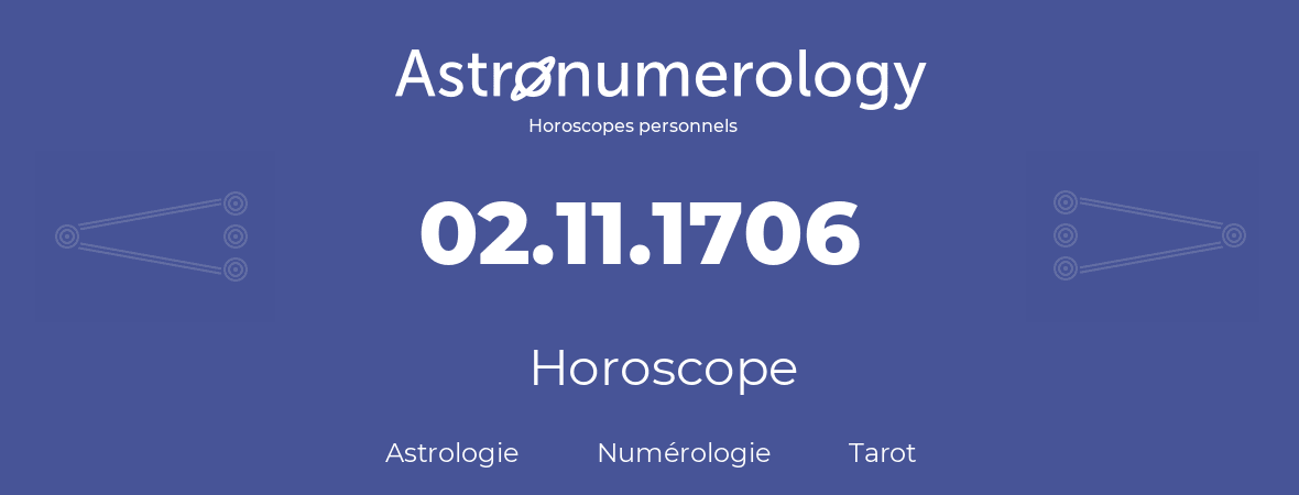 Horoscope pour anniversaire (jour de naissance): 02.11.1706 (2 Novembre 1706)