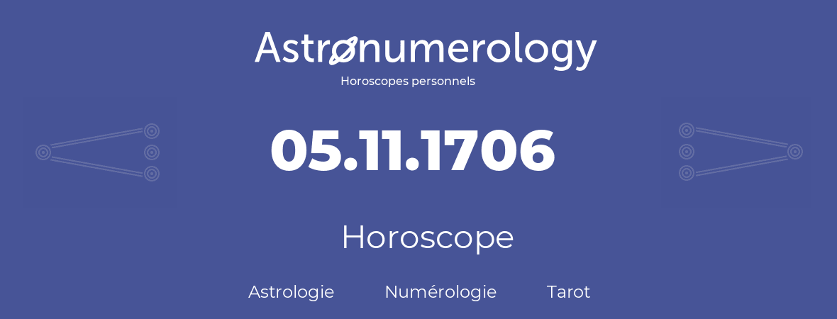Horoscope pour anniversaire (jour de naissance): 05.11.1706 (5 Novembre 1706)