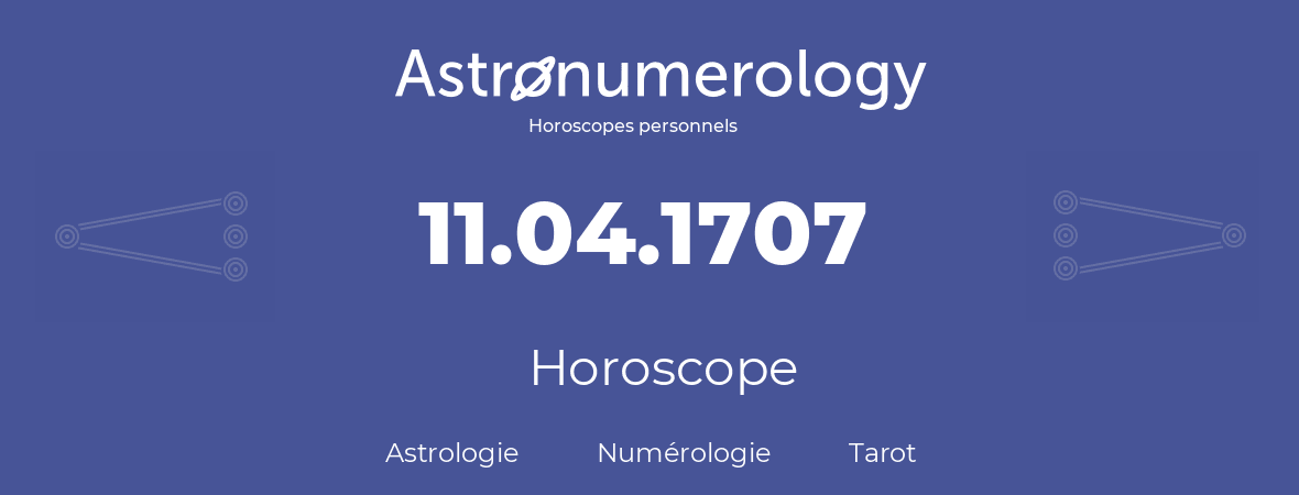 Horoscope pour anniversaire (jour de naissance): 11.04.1707 (11 Avril 1707)