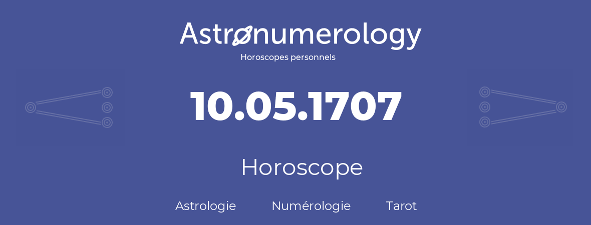 Horoscope pour anniversaire (jour de naissance): 10.05.1707 (10 Mai 1707)