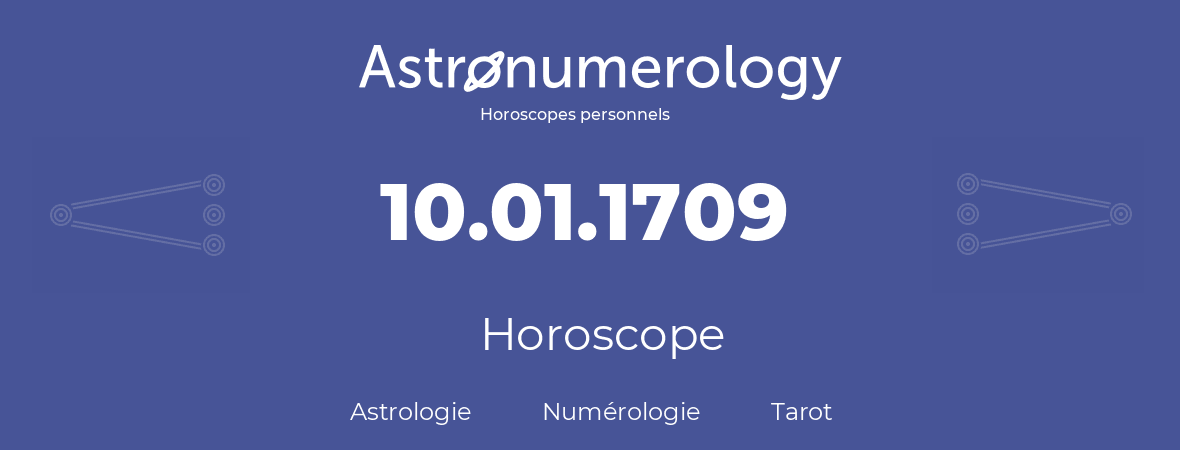 Horoscope pour anniversaire (jour de naissance): 10.01.1709 (10 Janvier 1709)