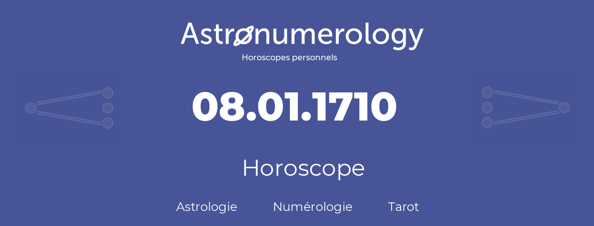 Horoscope pour anniversaire (jour de naissance): 08.01.1710 (08 Janvier 1710)