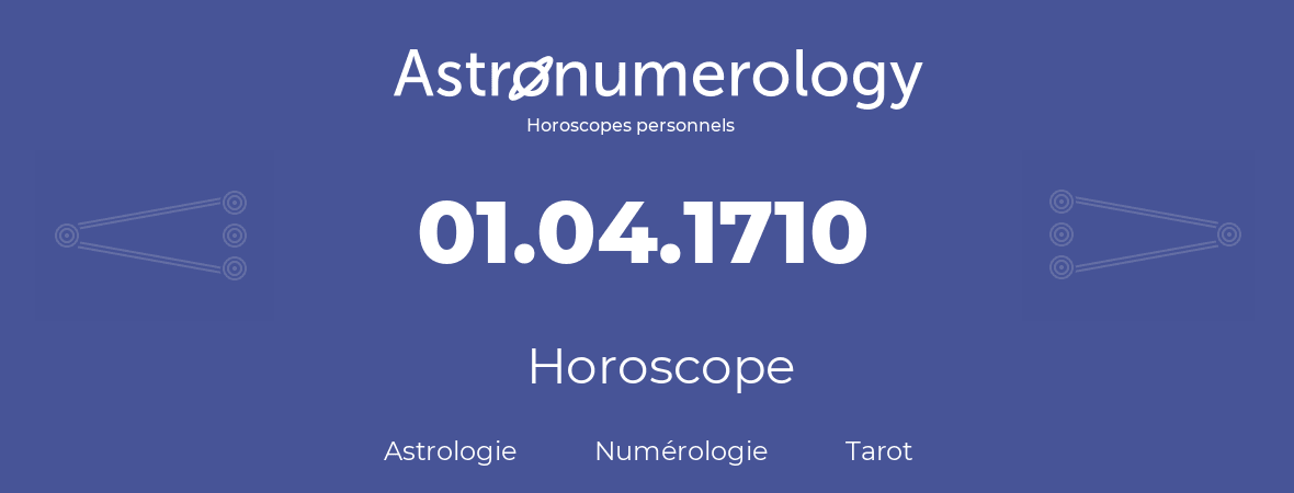 Horoscope pour anniversaire (jour de naissance): 01.04.1710 (01 Avril 1710)