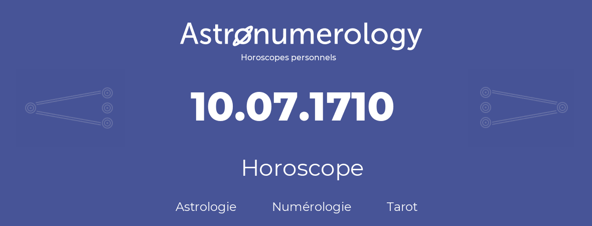 Horoscope pour anniversaire (jour de naissance): 10.07.1710 (10 Juillet 1710)