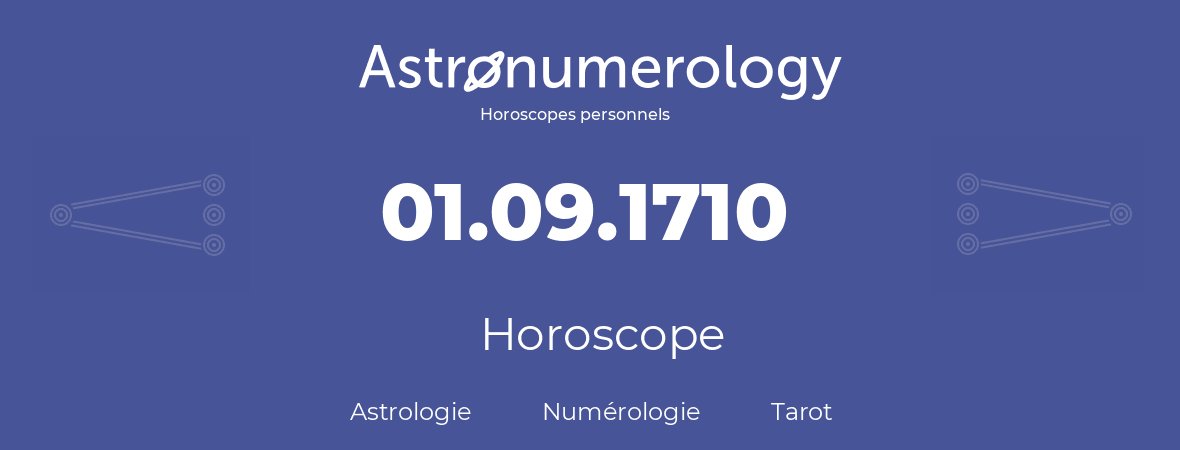 Horoscope pour anniversaire (jour de naissance): 01.09.1710 (01 Septembre 1710)