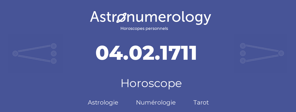 Horoscope pour anniversaire (jour de naissance): 04.02.1711 (4 Février 1711)