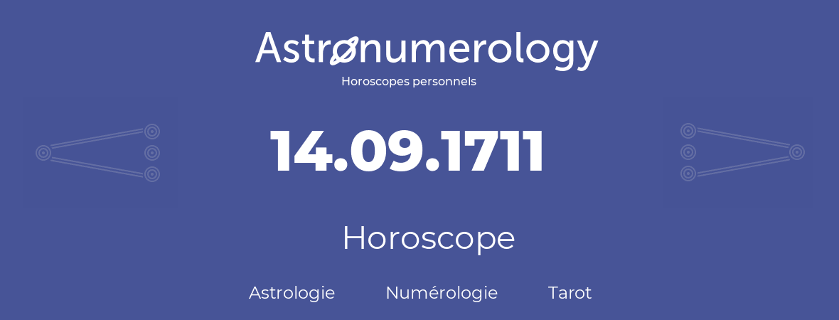 Horoscope pour anniversaire (jour de naissance): 14.09.1711 (14 Septembre 1711)