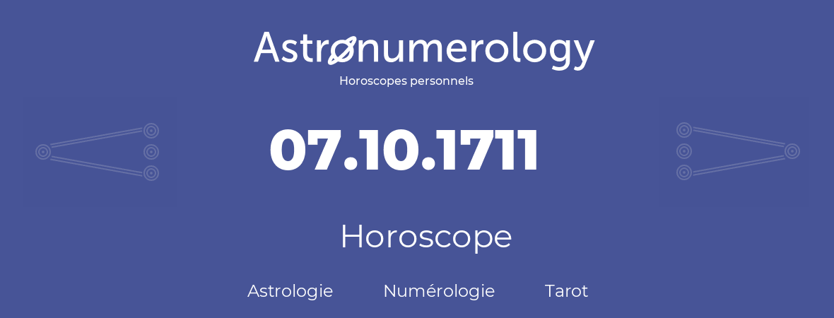 Horoscope pour anniversaire (jour de naissance): 07.10.1711 (7 Octobre 1711)
