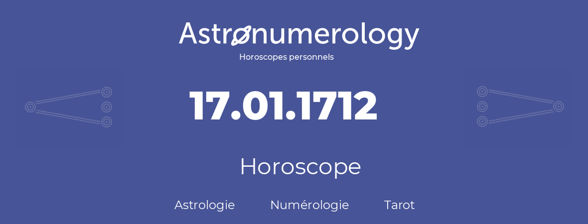 Horoscope pour anniversaire (jour de naissance): 17.01.1712 (17 Janvier 1712)