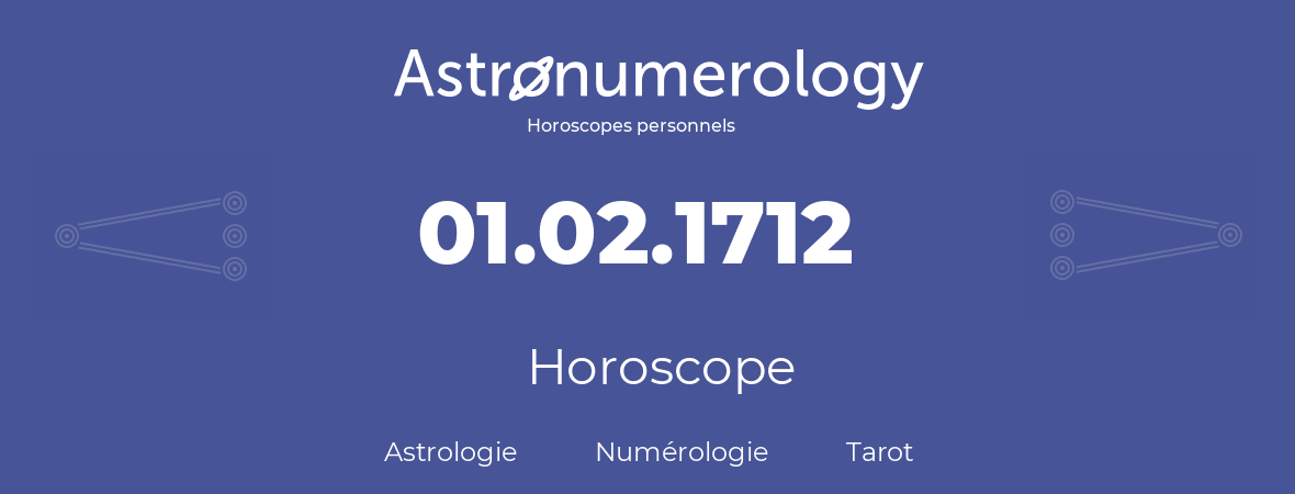 Horoscope pour anniversaire (jour de naissance): 01.02.1712 (29 Février 1712)