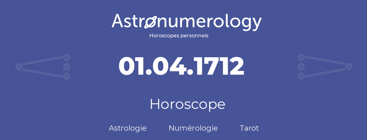 Horoscope pour anniversaire (jour de naissance): 01.04.1712 (01 Avril 1712)