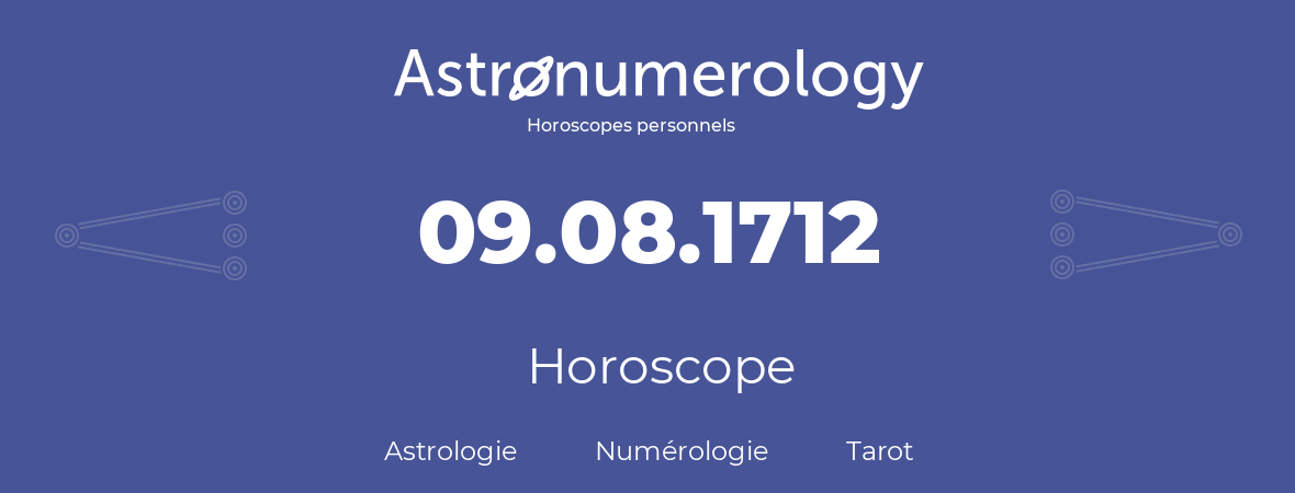 Horoscope pour anniversaire (jour de naissance): 09.08.1712 (9 Août 1712)