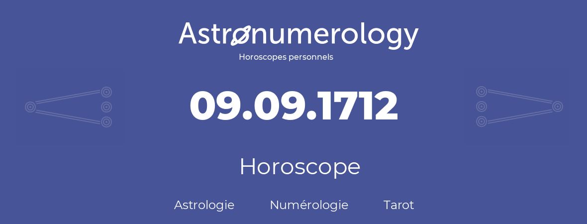 Horoscope pour anniversaire (jour de naissance): 09.09.1712 (9 Septembre 1712)