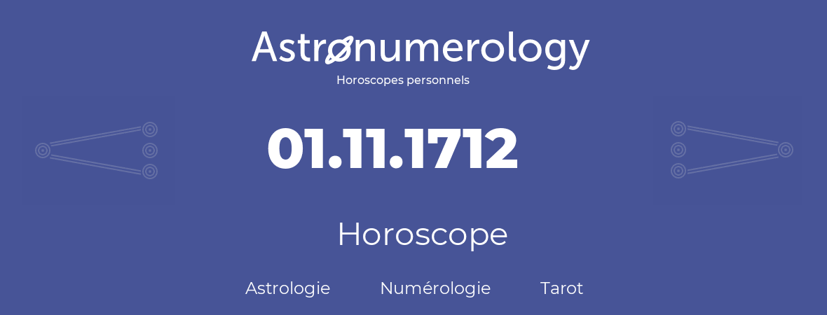 Horoscope pour anniversaire (jour de naissance): 01.11.1712 (1 Novembre 1712)