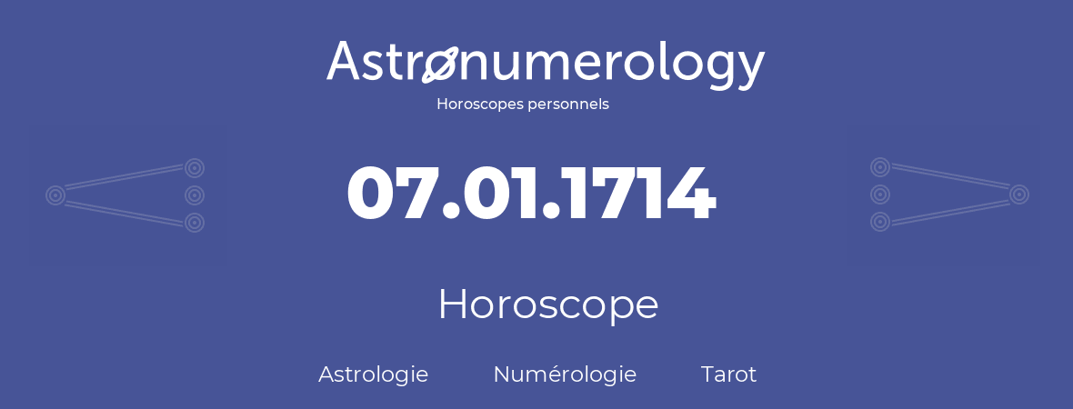Horoscope pour anniversaire (jour de naissance): 07.01.1714 (7 Janvier 1714)